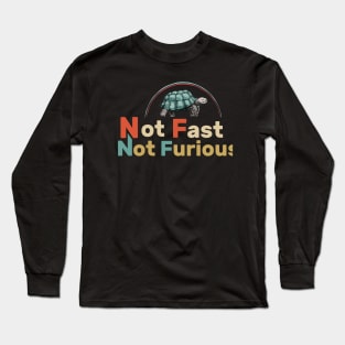 not fast not furious funny desing Long Sleeve T-Shirt